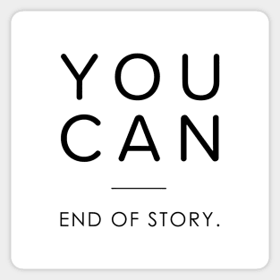 You can girl - You can end of story Sticker